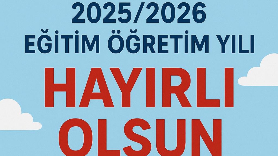 2025/2026 EĞİTİM / ÖĞRETİM YILI HAYIRLI OLSUN